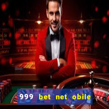 999 bet net obile conferir bilete